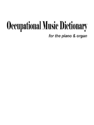 cover image of Occupational Music Dictionary For the Piano & Organ
